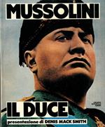 Mussolini il duce. Quattrocento immagini della vita di un uomo e di vent'anni di storia italiana