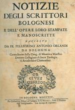 Notizie degli scrittori bolognesi e delL'opere loro stampate e manoscritte