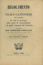 Regolamento dei Vigili. Cantonieri pel servizio dei viali di passeggio, delle strade di circonvallazione e di qulle Comunali del Territorio. Deliberagto dal Consiglio Comunale. 11 luglio 186