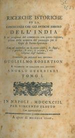 Ricerche istoriche su la conoscenza che gli antichi ebbero delL'India. E sù progressi del commercio con questa regione, prima della scoperta del passaggio per il Capo di Buona-Speranza