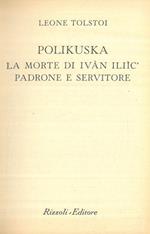 Polikuska. La morte di Ivan Iliic'. Padrone e servitore