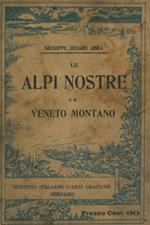 Le Alpi nostre e il Veneto montano