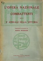 L' Opera Nazionale Combattenti. Nel X annuale della Vittoria. Presentazione di Benito Mussolini