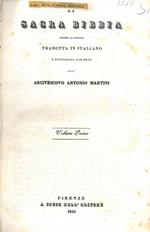 La Sacra Bibbia secondo la volgata e dichiarata con note dall'Arcivescovo Antonio Martini. Unito a : Il Nuovo Testamento del Signor nostro Ges Cristo