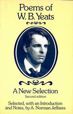 Poems of W.B. Yeats. A New Selection. Selected, with an Introduction and Notes, by A. Norman Jeffares