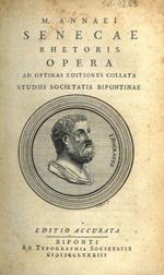 M. Annaei Senecae Rhetoris Opera ad optimas editiones collata Studiis Societatis Bipontinae. UNITO A: L. Annei Senecae Tragoediae ad optimas editiones collatae praemittitur notitia literaria Studiis Societatis Bipontinae