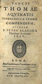 Sancti Thomae Aquinatis Theologicae summae compendium. Auctore P.Pedro Alagona