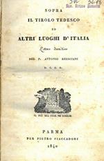 Sopra il Tirolo tedesco ed altri luoghi d'Italia. Lettere descrittive