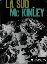 La Sud del Mc Kinley. Alaska '61. Spedizione \Città di Lecco\