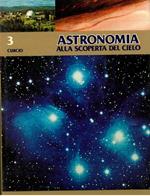 Astronomia. Alla scoperta del cielo