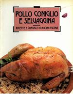 Pollo coniglio e selvaggina. Ricette e consigli di buona cucina