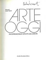 Arte oggi. Dall' espressionismo astratto all' iperrealismo