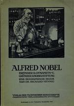 Alfred Nobel der Erfinder des Dynamits und Grunder der Nobelstiftung. Eine biografische Skizze