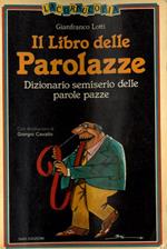 Il libro delle parolazze. Dizionario semiserio delle parole pazze