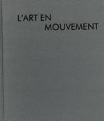 L' art en mouvement. 4 juillet. 15 octobre 1992