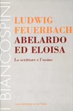 Abelardo ed Eloisa. Lo scrittore e l'uomo