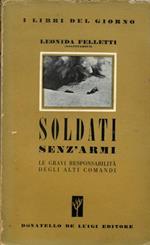 Soldati senz'armi. Le gravi responsabilità degli Alti Comandi