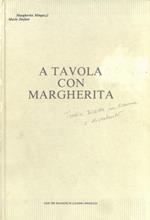 A tavola con Margherita. Tredici ricette facilissime e divertenti accompagnate da 13 dolci racconti