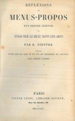 Réflexions et menus-propos d'un peintre génevois ou essai sur le beau dans les arts, précédées d'une notice sur la vie et les ouvrages de l'Auteur par Albert Aubert