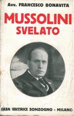 Mussolini svelato. Origine, sviluppo e finalità del pensiero mussoliniano