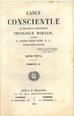 Casus conscientiae in praecipuas quaestiones theologiae moralis