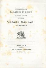 Conferendosi la laurea in legge al nobil giovine signor Cesare Galvani di Modena