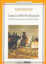 L' epoca delle Rivoluzioni. Dalla Rivoluzione americana all'Unità d'Italia