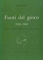 Fuori dal gioco. 1936-1966. Impressioni, opinioni, memorie, racconti e una commedia