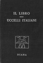 Il libro degli uccelli italiani. Manuale di ornitologia italiana. Elenco descrittivo delle specie stazionarie e di passo