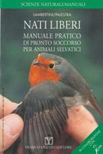 Nati liberi. Manuale pratico di pronto soccorso per animali selvatici