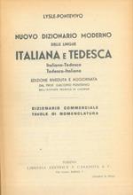 Nuovo dizionario moderno delle lingue italiana e tedesca. Italiano - Tedesco Tedesco - Italiano. Edizione riveduta e aggiornata dal prof. Giacomo Pontevivo dell'Istituto Tecnico di Livorno. Dizionario commerciale. Tavole di nomenclatura