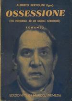 Ossessione (Tre memoriali ad un giudice istruttore). Romanzo (II edizione)