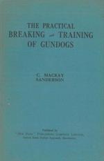 The practical breaking and training of gundogs