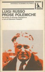 Prose polemiche. Dal primo al secondo dopoguerra. A cura e con un'introduzione di Giovanni Falaschi