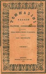 Prospetto dè risultamenti ottenuti nella Clinica Medica di Bologna dall'anno 1823 a tutto il 1828. Preceduto da un saggio di pratiche considerazioni sopra i casi pi importanti