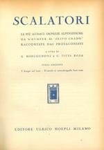 Scalatori. Le pi audaci imprese alpinistiche da Whymper al \sesto grado\