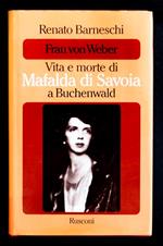 Frau von Weber vita e morte di Mafalda di Savoia a Buchenwald