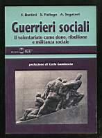 Guerrieri sociali - Il volontario come dono, ribellione e militanza sociale