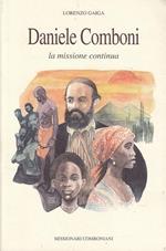 Daniele Comboni. La Missione Continua