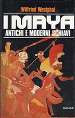 I Maya. Antichi E Moderni Schiavi