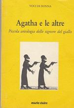 Agatha E Le Altre - Piccola Antologia Delle Signore Del Giallo