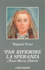 Far Rifiorire La Speranza (Anna Maria Adorni)