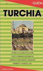 Turchia Guida. Storia, Cultura, Folclore, Visite, Itinerari, Escursioni, Alberghi, Ristoranti, Trasporti, Indirizzi E Consigli Utili