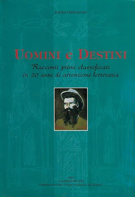 Uomini E Destini - Racconti Primi Classificati In 20 Anni Di Attenzione Letteraria - copertina