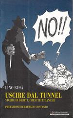 Uscire dal tunnel. Storie di debiti, prestiti e banche