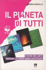 Il pianeta di tutti. Vivere nei limiti perché la terra abbia un futuro