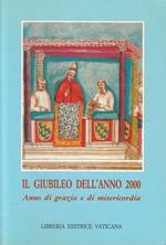 Il giubileo dell'anno 2000. Anno di grazia e di misericordia