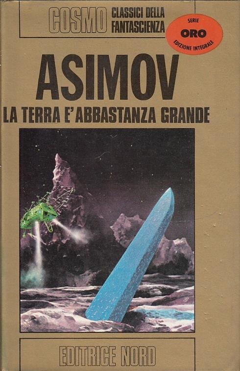 La Terra é Abbastanza Grande - Isaac Asimov - Libro Usato - Nord - Cosmo  Oro | Feltrinelli