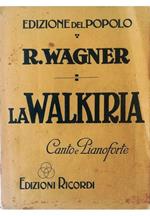 La Walkiria Prima giornata Traduzione ritmica dal testo originale tedesco di A. Zanardini Opera completa