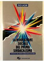 La rivoluzione sociale del primo sindacalismo Antologia del sindacalismo rivoluzionario